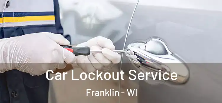 Car Lockout Service Franklin - WI