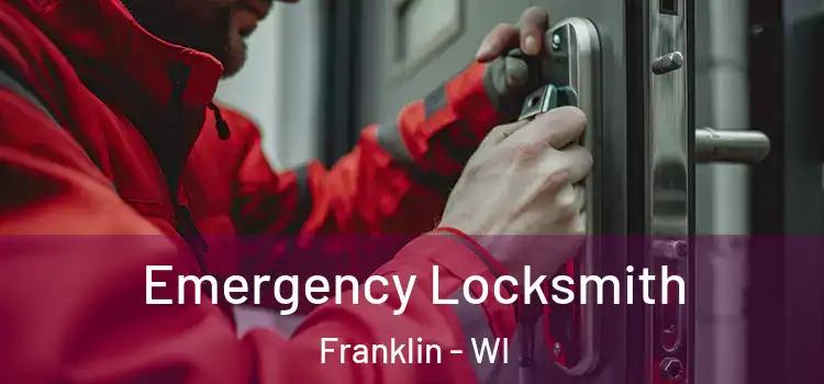 Emergency Locksmith Franklin - WI