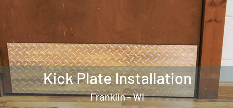 Kick Plate Installation Franklin - WI