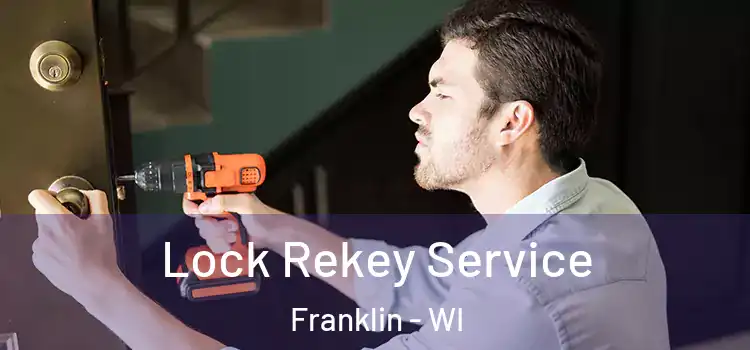 Lock Rekey Service Franklin - WI