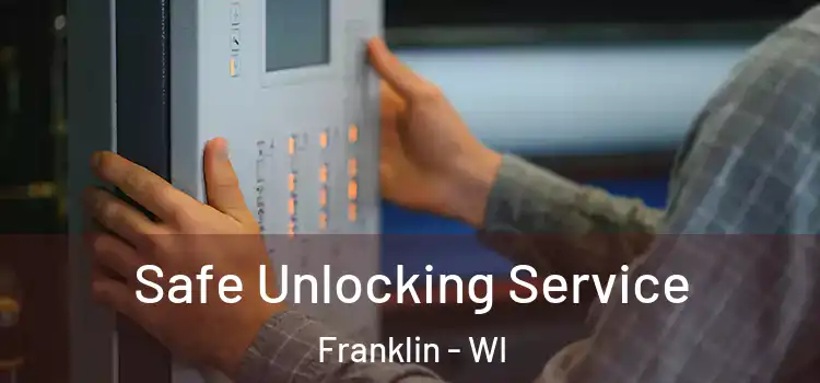 Safe Unlocking Service Franklin - WI