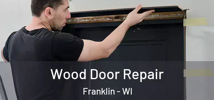 Wood Door Repair Franklin - WI